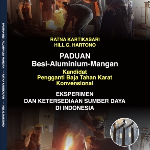 Paduan Fe-Al-Mn Kandidat Pengganti Baja Tahan Karat Konvensional Experimen & Ketersediaan Sumber Daya di Indonesia